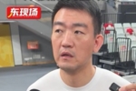 王博:不能辜负支持我们的球迷 今天不管如何发展要拼到最后1分钟